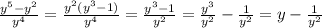 \frac{y^5-y^2}{y^4}=\frac{y^2(y^3-1)}{y^4}=\frac{y^3-1}{y^2}=\frac{y^3}{y^2}-\frac{1}{y^2}=y-\frac{1}{y^2}