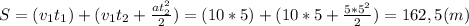 S=(v_1t_1)+(v_1t_2+\frac{at_2^2}{2})=(10*5)+(10*5+\frac{5*5^2}{2})=162,5(m)