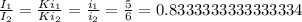 \frac{I_1}{I_2} = \frac{Ki_1}{Ki_2} = \frac{i_1}{i_2} = \frac{5}{6} = 0.8333333333333334