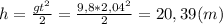 h=\frac{gt^2}{2}=\frac{9,8*2,04^2}{2}=20,39(m)