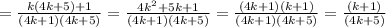 = \frac{k(4k+5)+1}{(4k+1)(4k+5)} = \frac{4k ^{2} +5k+1}{(4k+1)(4k+5)}= \frac{(4k+1)(k+1)}{(4k+1)(4k+5)}= \frac{(k+1)}{(4k+5)}