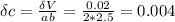 \delta c= \frac{\delta V}{ab} = \frac{0.02}{2*2.5} =0.004