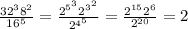 \frac{ 32^{3} 8^{2} }{ 16^{5} } = \frac{ 2^{5^{3} } 2^{3 ^{2} } }{ 2^{4 ^{5} } } = \frac{ 2^{15} 2^{6} }{ 2^{20} } =2