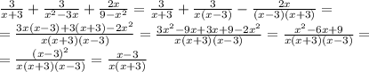 \frac{3}{x+3} + \frac{3}{x^{2}-3x } + \frac{2x}{9-x^{2} } =&#10; \frac{3}{x+3} + \frac{3}{x(x-3) } - \frac{2x}{(x-3)(x+3) } =&#10;\\\&#10;= \frac{3x(x-3)+3(x+3)-2x^2}{x(x+3)(x-3)}=&#10;\frac{3x^2-9x+3x+9-2x^2}{x(x+3)(x-3)}=&#10;\frac{x^2-6x+9}{x(x+3)(x-3)}=&#10;\\\&#10;=\frac{(x-3)^2}{x(x+3)(x-3)}=\frac{x-3}{x(x+3)}