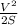 \frac{V^2}{2S}