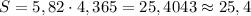 S=5,82\cdot4,365=25,4043\approx25,4