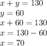 x+y=130\\y=60\\x+60=130\\x=130-60\\x=70