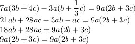 \displaystyle 7a(3b+4c)-3a(b+ \frac{1}{3}c)=9a(2b+3c)\\21ab+28ac-3ab-ac=9a(2b+3c)\\18ab+28ac=9a(2b+3c)\\9a(2b+3c)=9a(2b+3c)