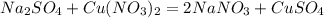 Na _{2}SO _{4} +Cu(NO _{3} ) _{2} =2NaNO _{3} +CuSO _{4}