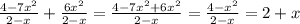 \frac{4-7 x^{2} }{2-x}+ \frac{6 x^{2} }{2-x} = \frac{4-7 x^{2} +6 x^{2} }{2-x}= \frac{4- x^{2}}{2-x}=2+x