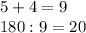 5+4=9 \\ 180:9=20