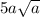 5a \sqrt{a}