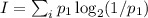 I = \sum_i p_1\log_2(1/p_1)