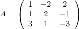 A= \left(\begin{array}{ccc}1&-2&2\\1&2&-1\\3&1&-3\end{array}\right)
