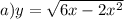 a) y=\sqrt{6x-2x^2}\\&#10;