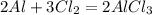 2Al + 3Cl_{2} = 2AlCl_{3}