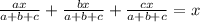 \frac{ax}{a+b+c}+\frac{bx}{a+b+c}+\frac{cx}{a+b+c}=x