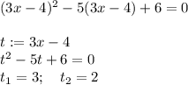 (3x-4)^2-5(3x-4)+6=0\\\\t:=3x-4\\t^2-5t+6=0\\t_1=3;\quad t_2=2