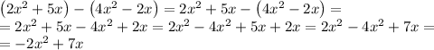 \left(2x^2+5x\right)-\left(4x^2-2x\right)=2x^2+5x-\left(4x^2-2x\right)= \\ =2x^2+5x-4x^2+2x=2x^2-4x^2+5x+2x=2x^2-4x^2+7x= \\ =-2x^2+7x