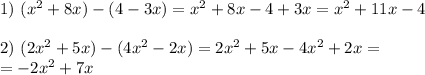1)\,\,(x^2+8x)-(4-3x)=x^2+8x-4+3x=x^2+11x-4\\\\2)\,\,(2x^2+5x)-(4x^2-2x)=2x^2+5x-4x^2+2x=\\=-2x^2+7x