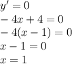 y'=0 \\ -4x+4=0 \\ -4(x-1)=0 \\ x-1=0 \\ x=1