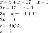 x+x+x-17=x-1\\3x-17=x-1\\3x-x=-1+17\\2x=16\\x=16/2\\x=8