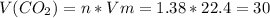 V( C O_{2} )=n*Vm= 1.38*22.4=30