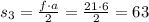 s_3= \frac{f\cdot a}{2} = \frac{21\cdot6}{2} =63