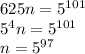 625n= 5^{101} \\ 5^{4}n= 5^{101} \\ n= 5^{97}