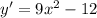 y'=9x^2-12