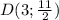 D(3; \frac{11}{2} )