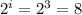 2^{i} = 2^{3}=8