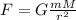 F =G\frac{mM}{r^2}