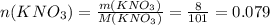 n(KNO_{3}) = \frac{m(KNO_{3})}{M(KNO_{3})} = \frac{8}{101} = 0.079