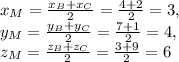 x_M= \frac{x_B+x_C}{2}= \frac{4+2}{2}=3, \\ y_M= \frac{y_B+y_C}{2}= \frac{7+1}{2}=4, \\ z_M= \frac{z_B+z_C}{2}= \frac{3+9}{2}=6