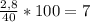 \frac{2,8}{40} *100=7