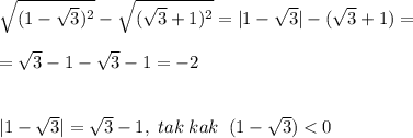 \sqrt{(1-\sqrt3)^2}-\sqrt{(\sqrt3+1)^2}=|1-\sqrt3|-(\sqrt3+1)=\\\\=\sqrt3-1-\sqrt3-1=-2\\\\\\|1-\sqrt3|=\sqrt3-1,\; tak\; kak\; \; (1-\sqrt3)