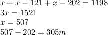 x+x-121+x-202=1198\\3x=1521\\x=507\\507-202=305m