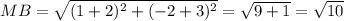 MB= \sqrt{(1+2)^{2}+(-2+3)^{2} } = \sqrt{9+1} = \sqrt{10}