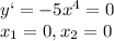 y`=-5x^4=0\\x_1=0,x_2=0