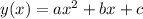 y(x) = ax^2+bx+c