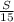 \frac{S}{15}