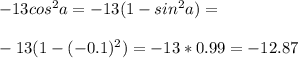 -13cos^2 a=-13(1-sin^2 a)=\\\\-13(1-(-0.1)^2)=-13*0.99=-12.87