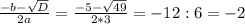 \frac{-b- \sqrt{D} }{2a} = \frac{-5- \sqrt{49} }{2*3} = -12:6=-2