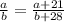 \frac{a}{b}=\frac{a+21}{b+28}