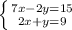 \left \{ {{7x-2y=15} \atop {2x+y=9}} \right.