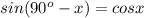 sin(90^{o}-x)=cosx