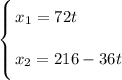 \left \{ {\bigg{x_{1} = 72t \ \ \ \ \ \ \ \ } \atop \bigg{x_{2} = 216 - 36t}} \right.