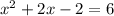 x^{2} +2x-2=6