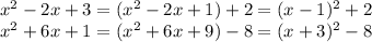 x^2-2x+3=(x^2-2x+1)+2=(x-1)^2+2 \\ x^2+6x+1=(x^2+6x+9)-8=(x+3)^2-8